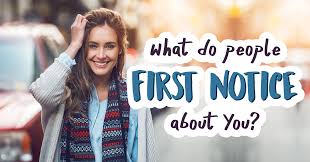 What Do You First Notice About Someone?
